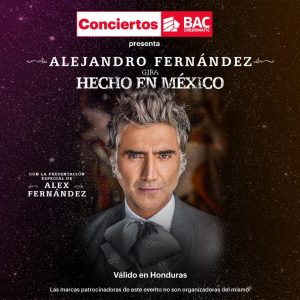 Conmemorando los 486 años de San Pedro Sula Conciertos BAC Credomatic presenta al cantautor mexicano Alejandro Fernández