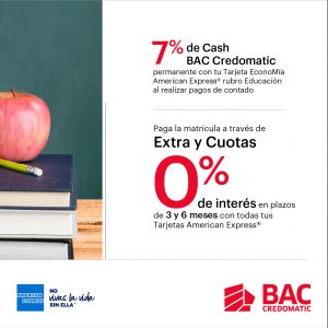 En este regreso a clases: BAC Credomatic apoya la educación con acumulación especial de Cash BAC Credomatic y facilidades de pago en la matrícula escolar.