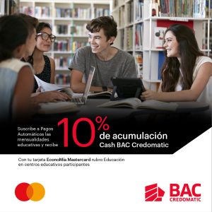 En este regreso a clases: BAC Credomatic apoya la educación con acumulación especial de Cash BAC Credomatic y facilidades de pago en la matrícula escolar.